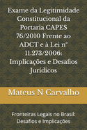 Exame Da Legitimidade Constitucional Da Portaria Capes 76/2010 Frente Ao Adct E  Lei N 11.273/2006: IMPLICAES E DESAFIOS JURDICOS: Fronteiras Legais no Brasil: Desafios e Implicaes