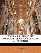 Examen Critique Des Apologistes De La Religion Chr?tienne...