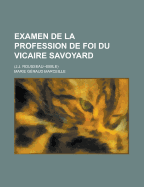 Examen de La Profession de Foi Du Vicaire Savoyard: (J.J. Rousseau--Emile)