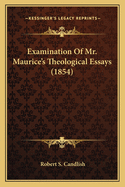 Examination of Mr. Maurice's Theological Essays (1854)
