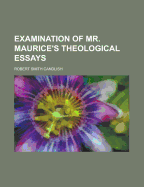 Examination of Mr. Maurice's Theological Essays