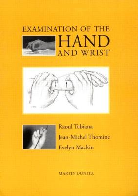 Examination of the Hand and Wrist - Tubiana, Raoul, MD, and Thomine, Jean-Michel, and Mackin, Evelyn
