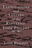 Examinations and Letters of the REV. John Philpot