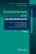 Examinatorium zum Gesellschaftsrecht: Klausuren und Prufungsfragen fur das Studium, den Schwerpunktbereich und die erste juristische Prufung