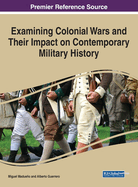 Examining Colonial Wars and Their Impact on Contemporary Military History