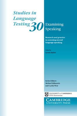 Examining Speaking: Research and Practice in Assessing Second Language Speaking - Taylor, Lynda (Editor)