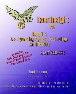 Examinsight for Comptia A+ Operating System Technology Exam 220-232 - Houser, Tcat