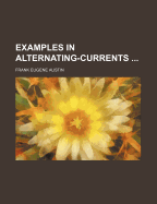 Examples in Alternating-Currents