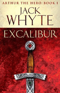 Excalibur: Legends of Camelot 1 (Arthur the Hero - Book I)