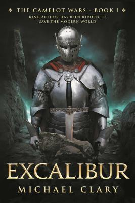 Excalibur: The Camelot Wars (Book One) - Clary, Michael