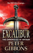 Excalibur: The start of an action-packed historical series from BESTSELLER Peter Gibbons