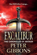 Excalibur: The start of an action-packed historical series from BESTSELLER Peter Gibbons