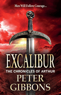 Excalibur: The start of an action-packed historical series from BESTSELLER Peter Gibbons