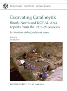 Excavating ?atalhyuk: South, North and Kopal Area Reports from the 1995-99 Seasons