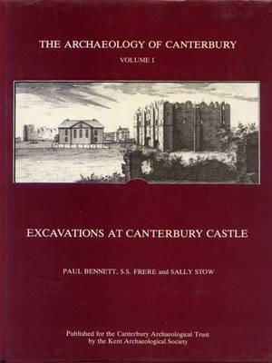 Excavations at Canterbury Castle - Bennett, Paul