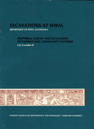 Excavations at Seibal, Department of Peten, Guatemala: 1. Peripheral Survey and Excavation. 2. Settlement and Community Patterns