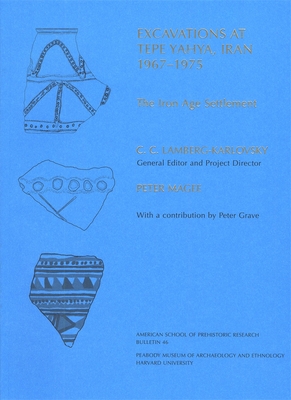 Excavations at Tepe Yahya, Iran, 1967-1975 - Magee, Peter, and Lamberg-Karlovsky, C C (Editor), and Grave, Peter (Contributions by)