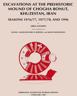 Excavations at the Prehistoric Mound of Chogha Bonut, Khuzestan, Iran: Seasons 1976/77, 1977/78, and 1996 - Alizadeh, Abbas