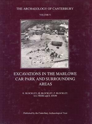 Excavations in the Marlowe Car Park and Surrounding Areas - Blockley, Kevin