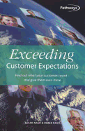 Exceeding Customer Expectations: Find Out What Your Customers Want - And Give Them Even More