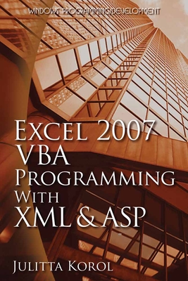 Excel 2007 VBA Programming with XML and ASP - Korol, Julitta