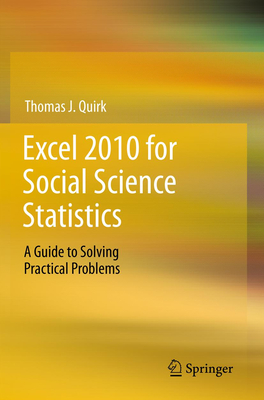 Excel 2010 for Social Science Statistics: A Guide to Solving Practical Problems - Quirk, Thomas J