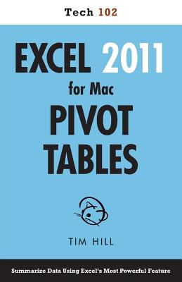 Excel 2011 for Mac Pivot Tables (Tech 102) - Hill, Tim