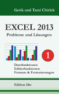 Excel 2013. Probleme und Lsungen. Band 1: Dateifunktionen, Editierfunktionen, Formate & Formatierungen