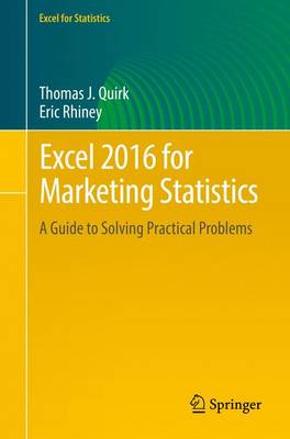 Excel 2016 for Marketing Statistics: A Guide to Solving Practical Problems - Quirk, Thomas J., and Rhiney, Eric