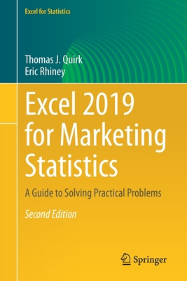 Excel 2019 for Marketing Statistics: A Guide to Solving Practical Problems - Quirk, Thomas J, and Rhiney, Eric