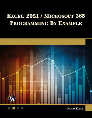 Excel 2021 / Microsoft 365 Programming by Example - Korol, Julitta