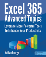 Excel 365 Advanced Topics: Leverage More Powerful Tools to Enhance Your Productivity