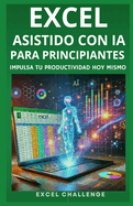 Excel Asistido con IA para Principiantes: Impulsa tu productividad hoy mismo