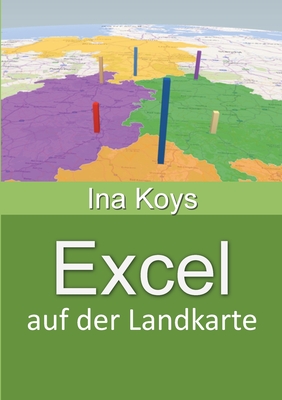 Excel auf der Landkarte - Koys, Ina