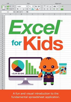 Excel for Kids: A Fun and Visual Introduction to the Fundamental Spreadsheet Application. - Vanden-Heuvel Sr, John C, and James, Nichel