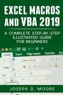 Excel Macros And VBA 2019: A Complete Step-By-Step Illustrated Guide For Beginners