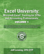Excel University: Microsoft Excel Training for CPAs and Accounting Professionals: Volume 1: Featuring Excel 2010 for Windows