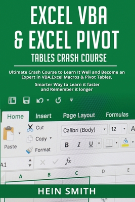 Excel VBA & Excel Pivot Tables Crash Course: Ultimate Crash Course to Learn It Well and Become an Expert in VBA, Excel Macros & Pivot Tables. Smarter Way to Learn it faster and Remember it longer. - Smith, Hein