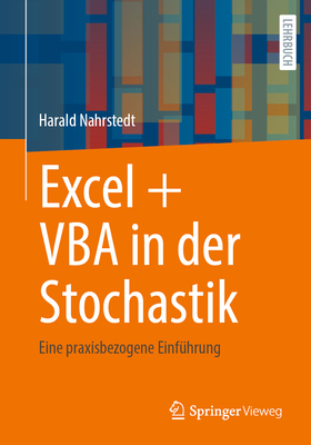 Excel + VBA in Der Stochastik: Eine Praxisbezogene Einfhrung - Nahrstedt, Harald