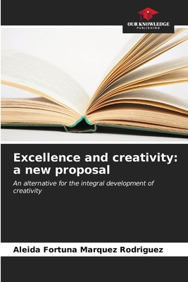 Excellence and creativity: a new proposal - Mrquez Rodr?guez, Aleida Fortuna