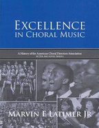 Excellence in Choral Music: A History of the American Choral Directors Association