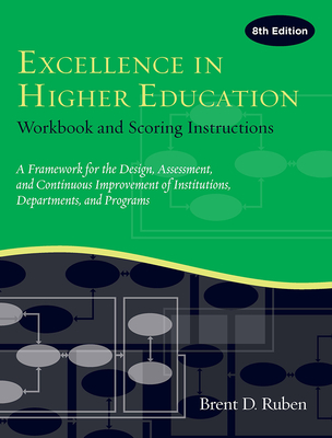 Excellence in Higher Education: Workbook and Scoring Instructions - Ruben, Brent D.