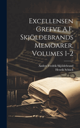 Excellensen Grefve A.F. Skjldebrands Memoarer, Volumes 1-2