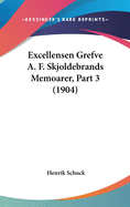 Excellensen Grefve A. F. Skjoldebrands Memoarer, Part 3 (1904)