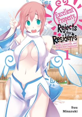 Excellent Property, Rejects for Residents, Vol. 1: Baths, Lavatories, and Angels Are Communal - Minazuki, Suu, and Mughal, Arbash, and Akimoto, Noboru (Translated by)