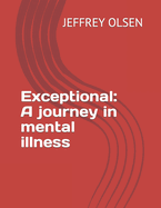 Exceptional: A journey in mental illness