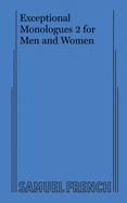 Exceptional Monologues 2 for Men and Women