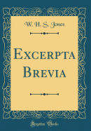 Excerpta Brevia (Classic Reprint)