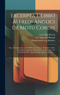 Excerpta E Libro Alfredi Anglici de Motu Cordis: Item, Costaben-Lucae de Differentia Animae Et Spiritus Liber Translatus a Johanne Hispalensi: ALS Beitraege Zur Geschichte Der Anthropologie Und Psychologie ...