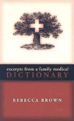 Excerpts from a Family Medical Dictionary - Brown, Rebecca, M.D